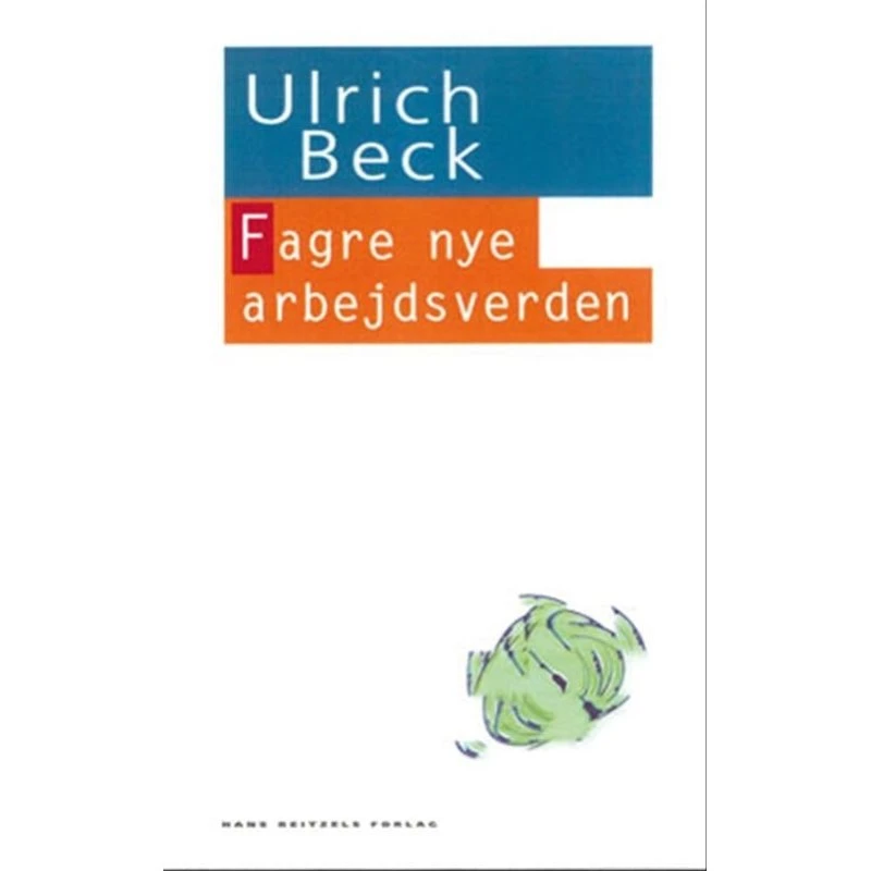 Fagre nye arbejdsverden - Ulrich Beck