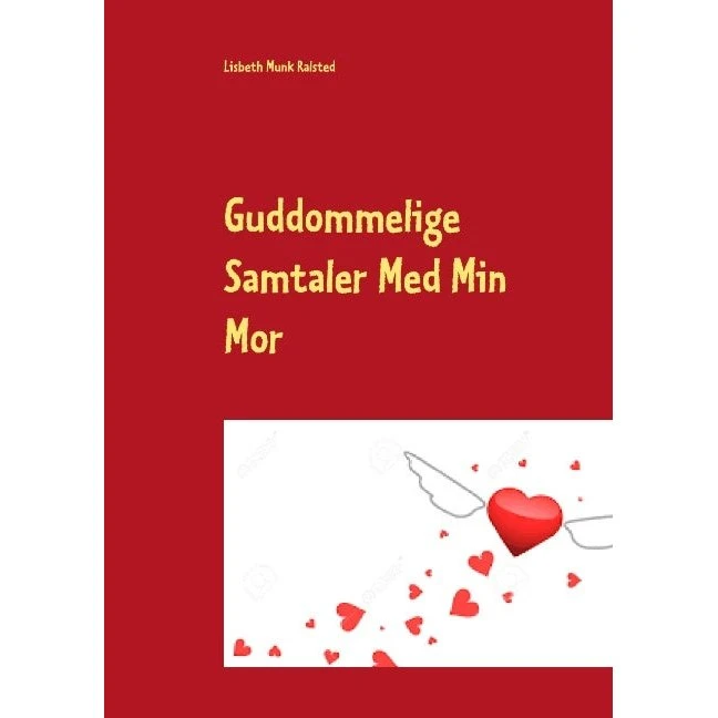 Guddommelige Samtaler Med Min Mor - Lisbeth Munk Ralsted