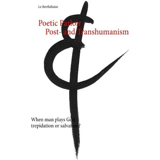 Poetic Parloir Post- and Transhumanism - Le Berthélaine