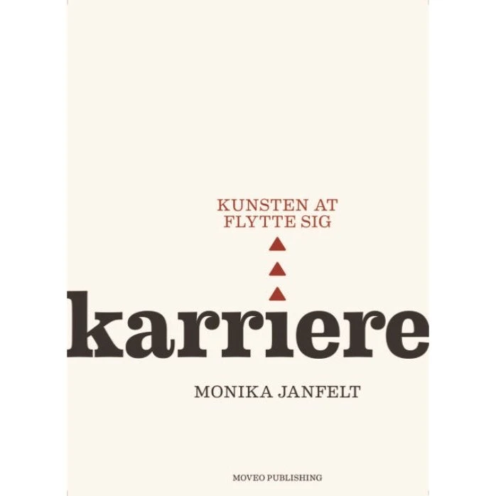 Karriere - kunsten at flytte sig - Monika Janfelt