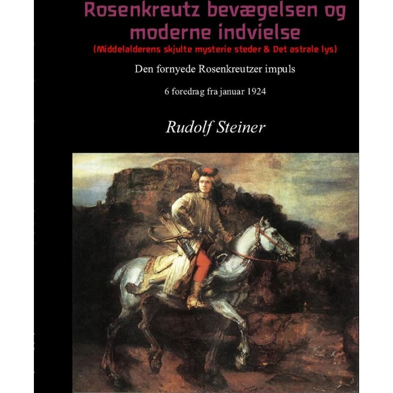 Rosenkreutz bevægelsen og moderne indvielse - Rudolf Steiner