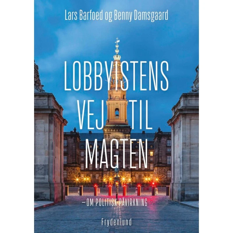 Lobbyistens vej til magten - Lars Barfoed & Benny Damsgaard