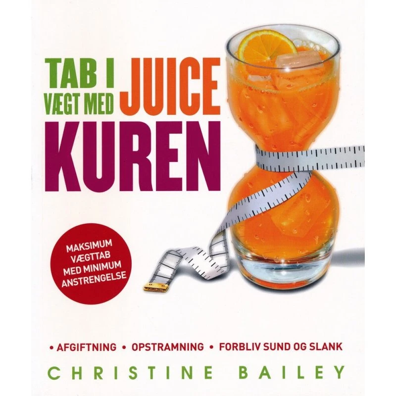 Christine Bailey - Tab i vægt med juicekuren
