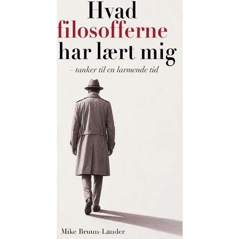 Hvad filosofferne har lært mig - Mike Bruun-Lander - Bog