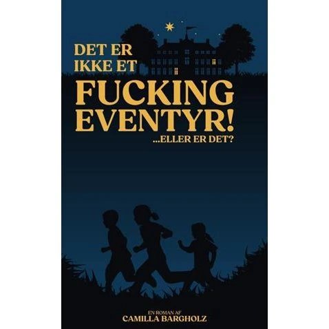 Camilla Bargholz: Det er ikke et fucking eventyr! (Bog)