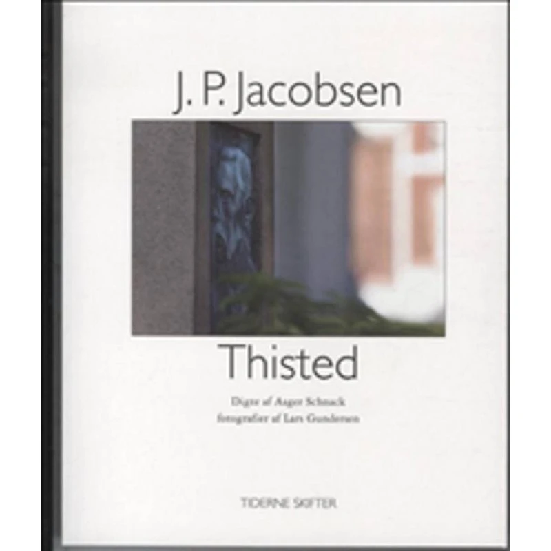 J.P. Jacobsen: Thisted - Asger Schnack (Bog)