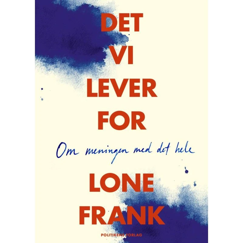 Lone Frank: Det vi lever for - Om meningen med det hele (Hardback)