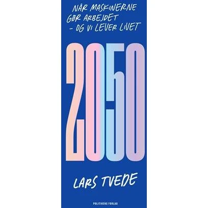 Lars Tvede: 2050 - når maskinerne gør arbejdet, og vi lever livet