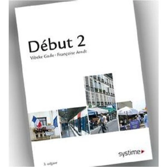 Début 2 - Fransk lærebog af Vibeke Gade og Françoise Arndt