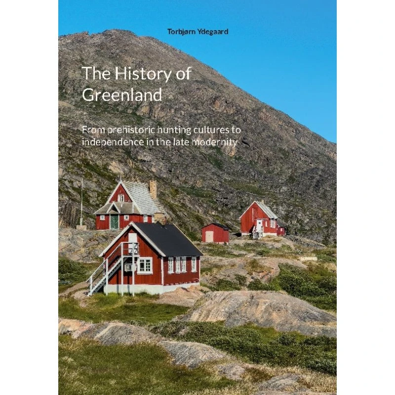 The History of Greenland - Torbjørn Ydegaard