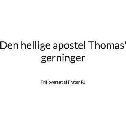 Den hellige apostel Thomas' gerninger - Frater RJ