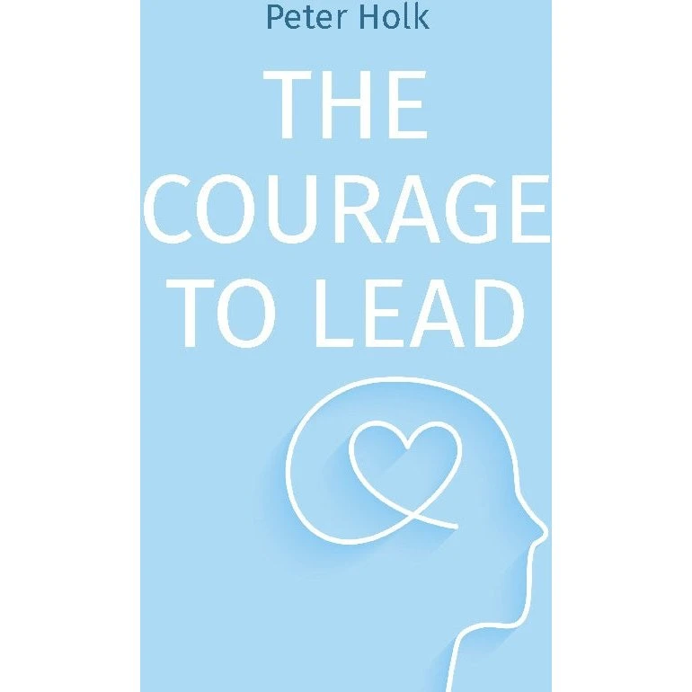 The Courage to Lead - Peter Holk (Engelsk)