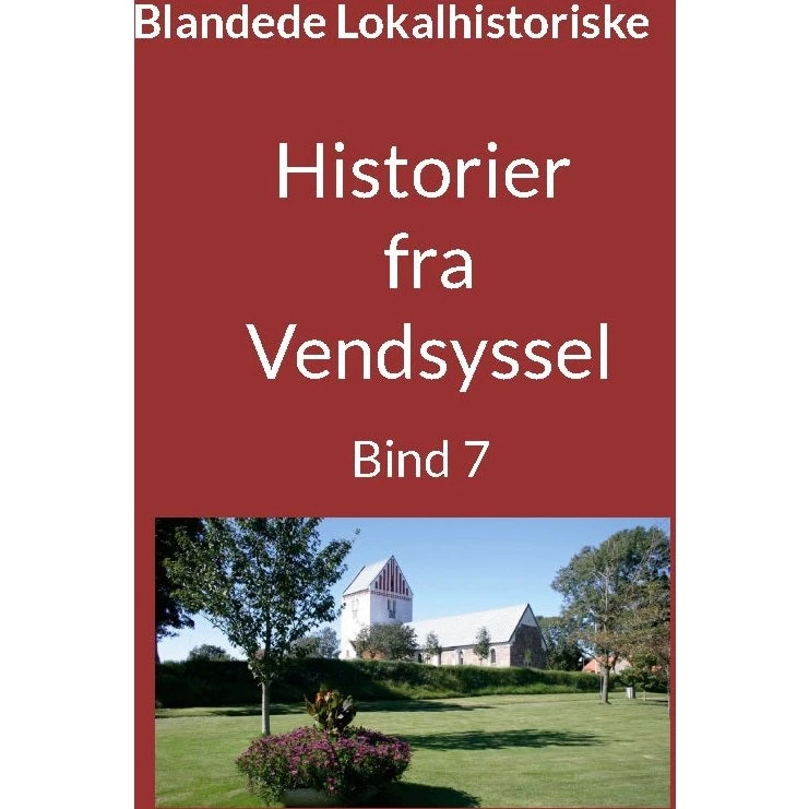 Historier fra Vendsyssel - Bind 7 af Jens Otto Madsen