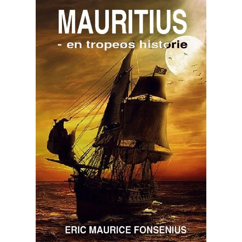 Mauritius - en tropeøs historie af Eric Maurice Fonsenius