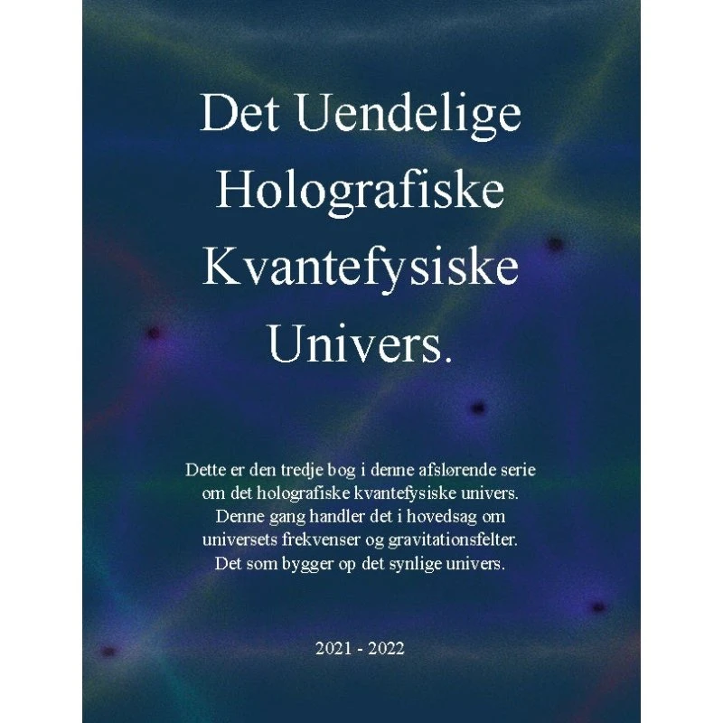 J.E. Andersen: Det uendelige holografiske kvantefysiske univers!