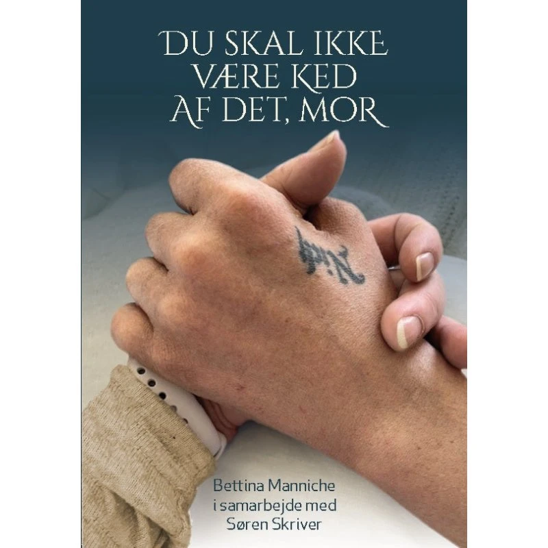 Du skal ikke være ked af det, mor af Bettina Manniche