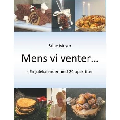 Stine Meyer: 'Mens vi venter...' - Julekogebog med 24 opskrifter