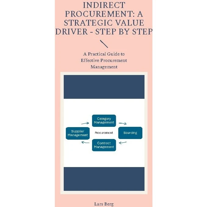 Indirect Procurement: A Strategic Value Driver - Lars Berg