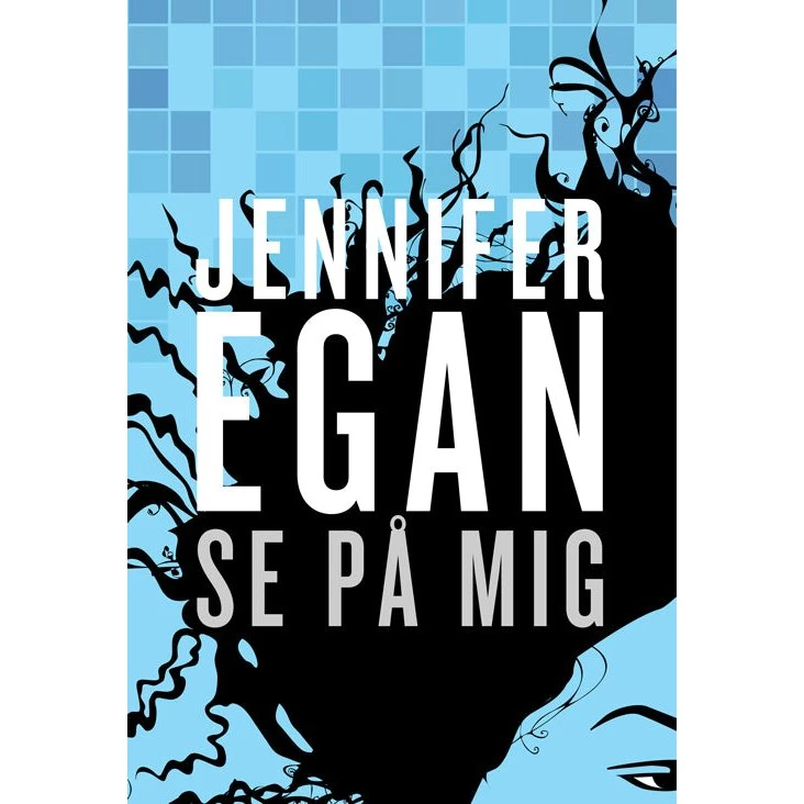 Se på mig - Jennifer Egan - Bog