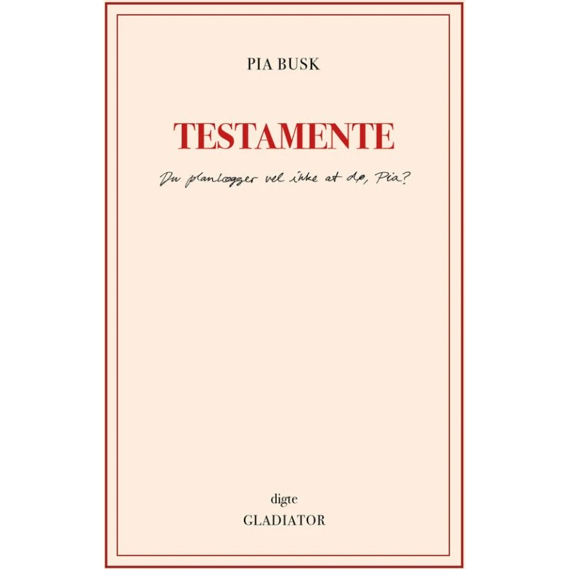 Testamente af Pia Busk - Digtsamling
