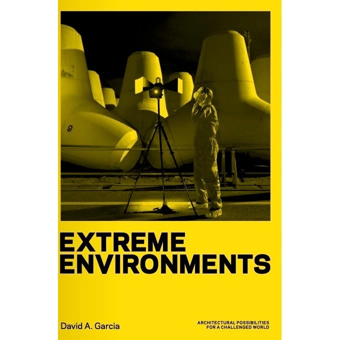 Extreme Environments - David A. Garcia - Arkitektur Bog