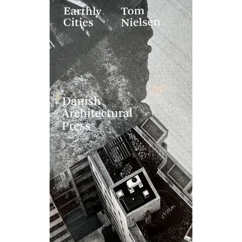 Earthly Cities af Tom Nielsen - Arkitektens Forlag
