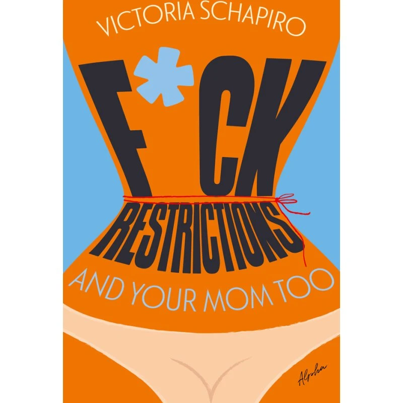 F*ck Restrictions - And Your Mom Too af Victoria Schapiro