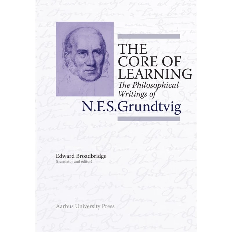 The Core of Learning - N.F.S. Grundtvig (Aarhus Universitetsforlag)