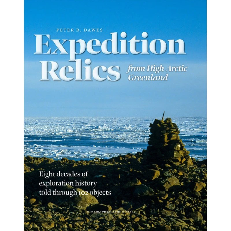 Expedition Relics from High Arctic Greenland - Peter R. Dawes
