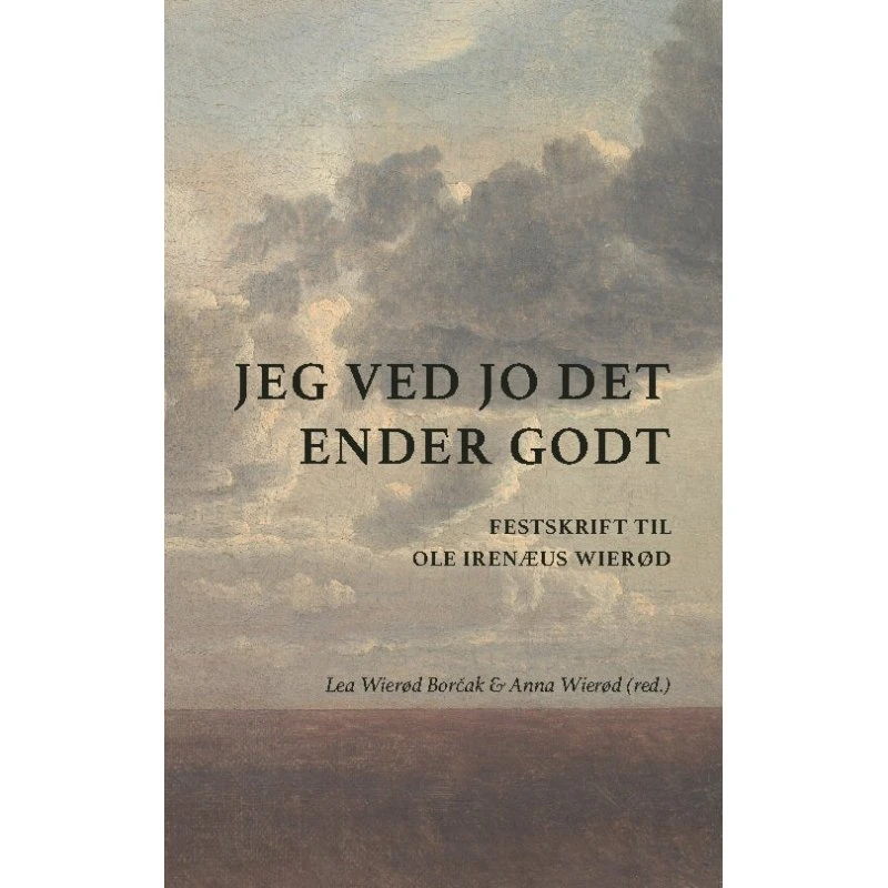 Jeg ved jo det ender godt - Festskrift til Ole Irenæus Wierød