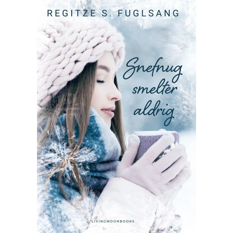 Snefnug Smelter Aldrig af Regitze S. Fuglsang (Bog)