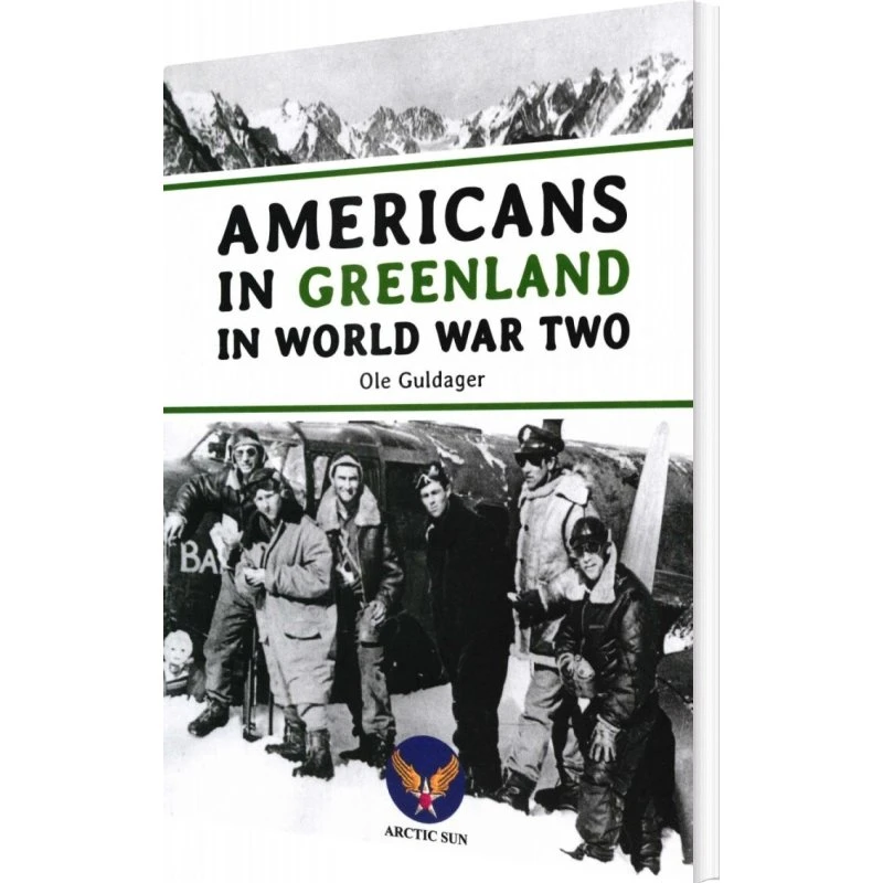 Americans In Greenland In World War Two - Ole Guldager - Engelsk Bog