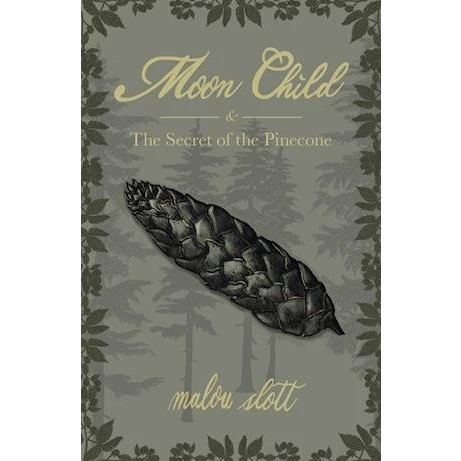 Moon Child & The Secret of the Pinecone - Malou Slott