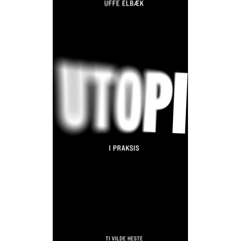 Utopi i praksis af Uffe Elbæk