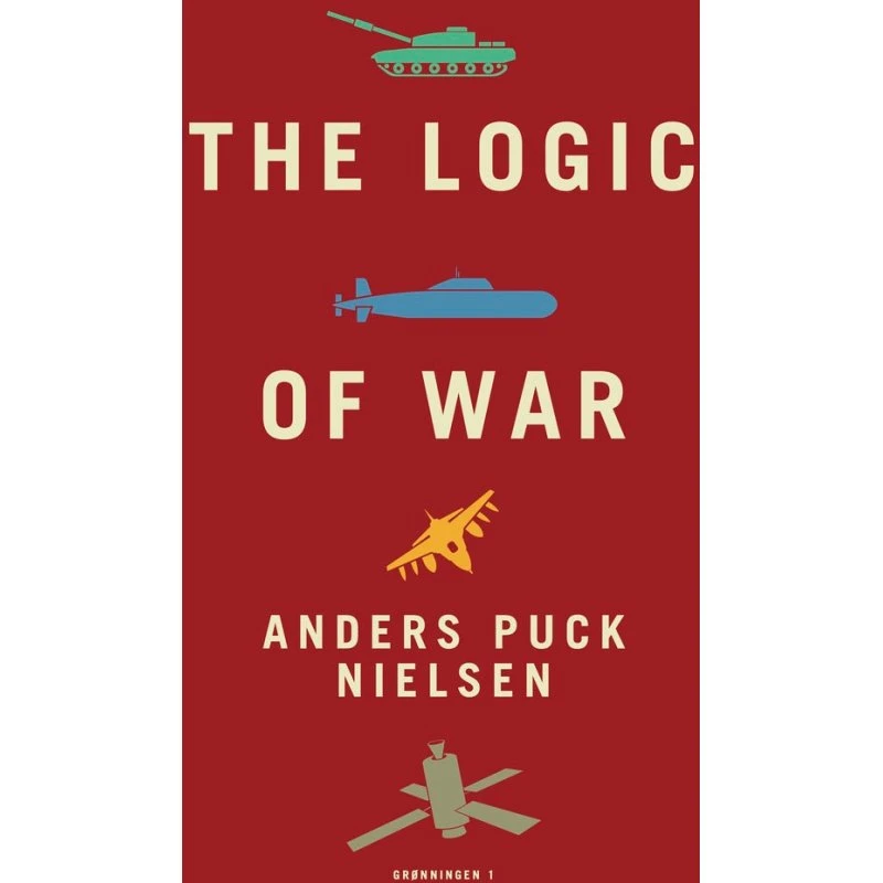 The Logic of War - Anders Puck Nielsen & Kasper Junge Wester