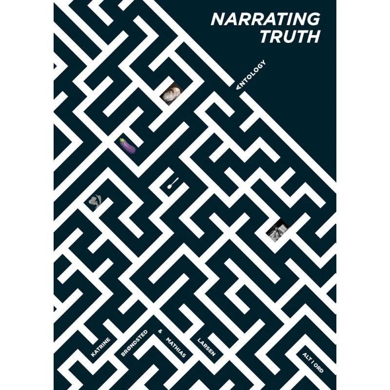 Narrating Truth - Katrine Brøndsted & Mathias Larsen