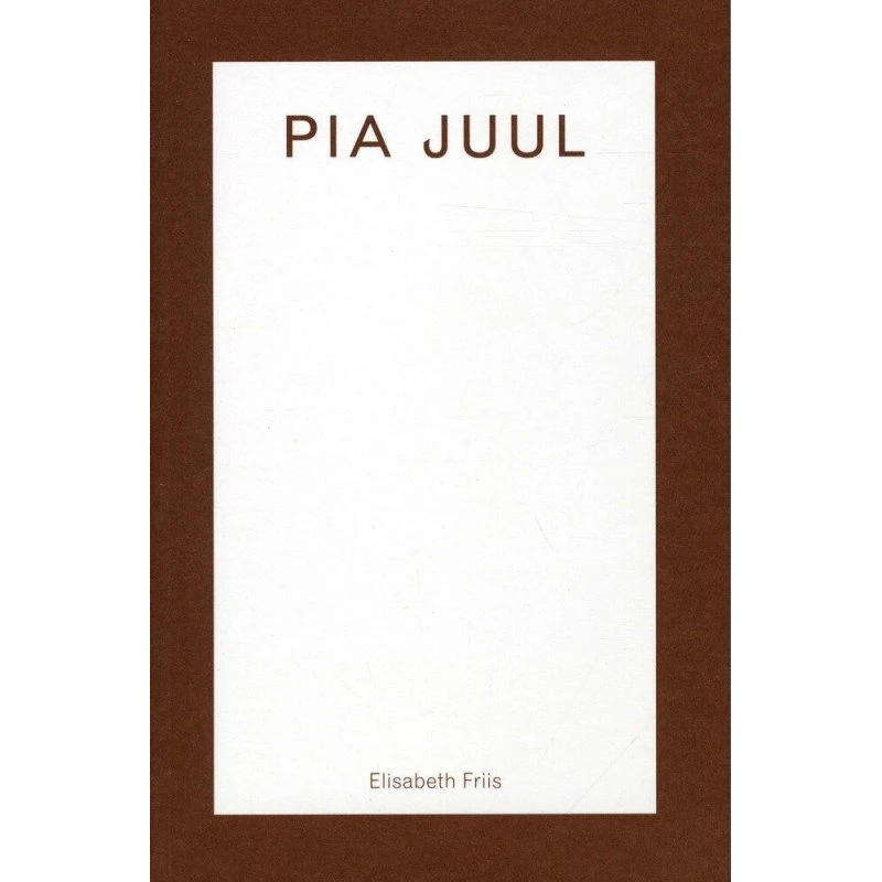 Pia Juul - Elisabeth Friis - Arena Monografi
