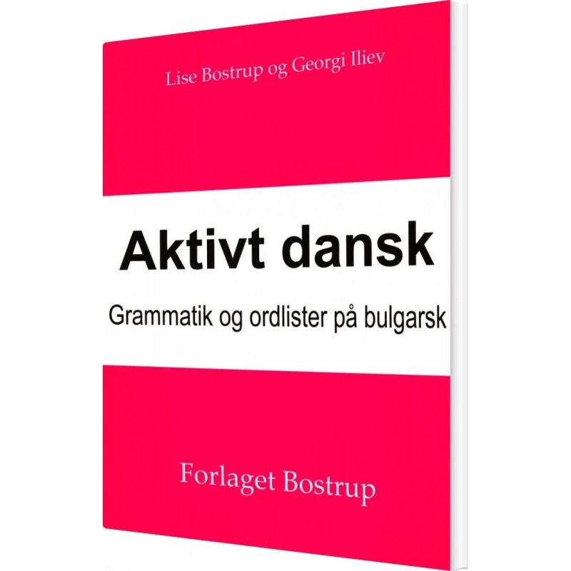 Aktivt Dansk - Lise Bostrup - Grammatik og ordlister (Bulgarsk)