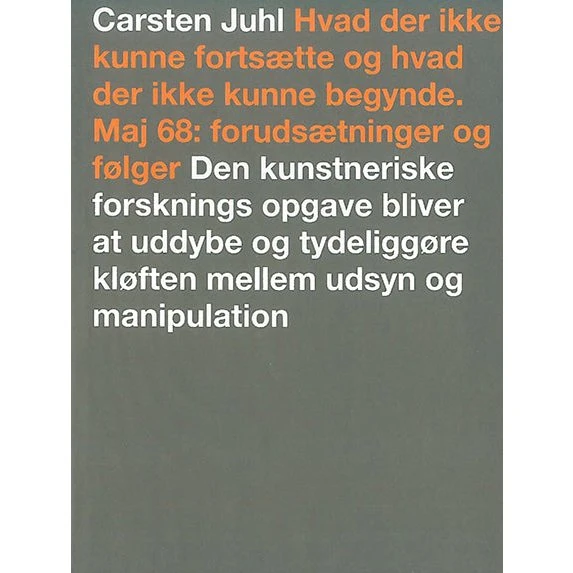 Hvad Der Ikke Kunne Fortsætte Og Hvad Der Ikke Kunne Begynde - Carsten Juhl