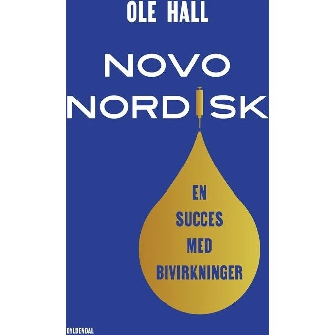 Novo Nordisk: En succes med bivirkninger - Ole Hall (Hæftet)