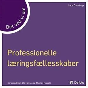 Det ved vi om professionelle læringsfællesskaber - Lars Qvotrup