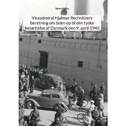 Hjalmar Rechnitzers beretning om tiden op til besættelsen af Danmark