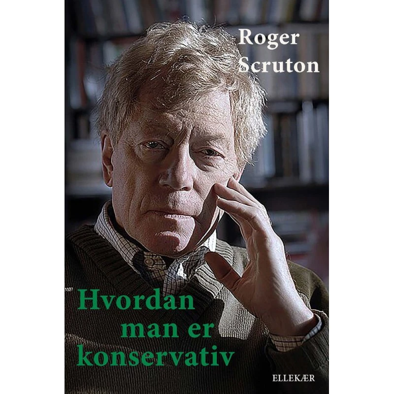 Hvordan man er konservativ - Roger Scruton