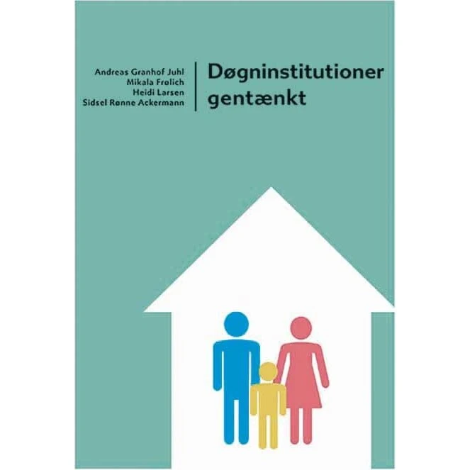 Døgninstitutioner Gentænkt - Heidi Larsen m.fl.