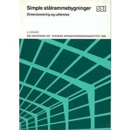 SBi-anvisning 187: Simple stålrammebygninger - Jens Chr. Ellum