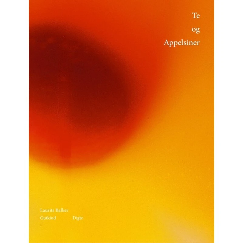 Te og Appelsiner af Laurits Balker - Digtsamling