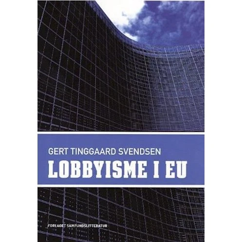 Lobbyisme i EU af Gert Tinggaard Svendsen - Bog