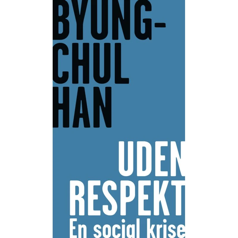 Uden respekt - Byung-Chul Han - Bog