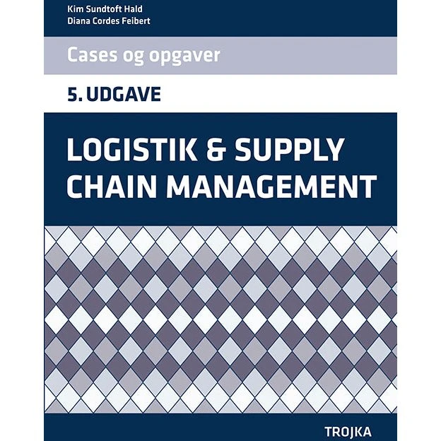 Logistik og Supply Chain Management, Opgavebog - Trojka
