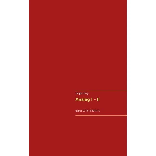 Jacques Berg: Anslag I - II